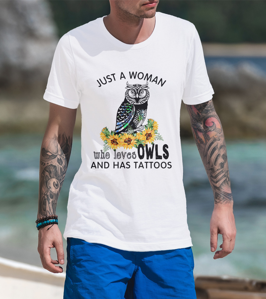 Just A Woman Who Loves Owls And Has Tattoos With Colorful Flowers T-Shirt