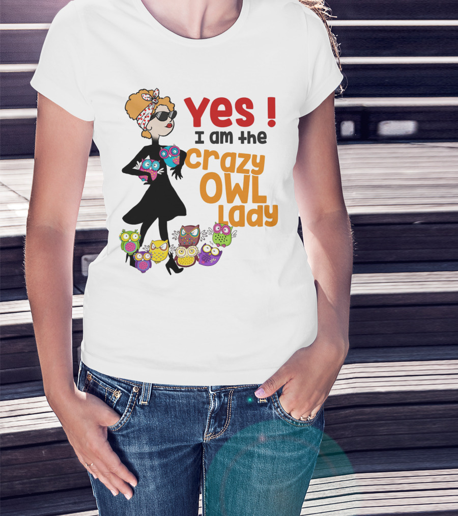 Yes I Am The Crazy Owl Lady T-Shirt