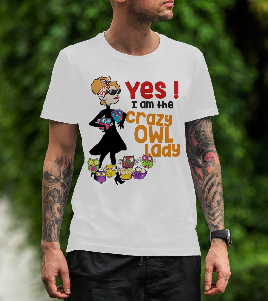 Yes I Am The Crazy Owl Lady T-Shirt