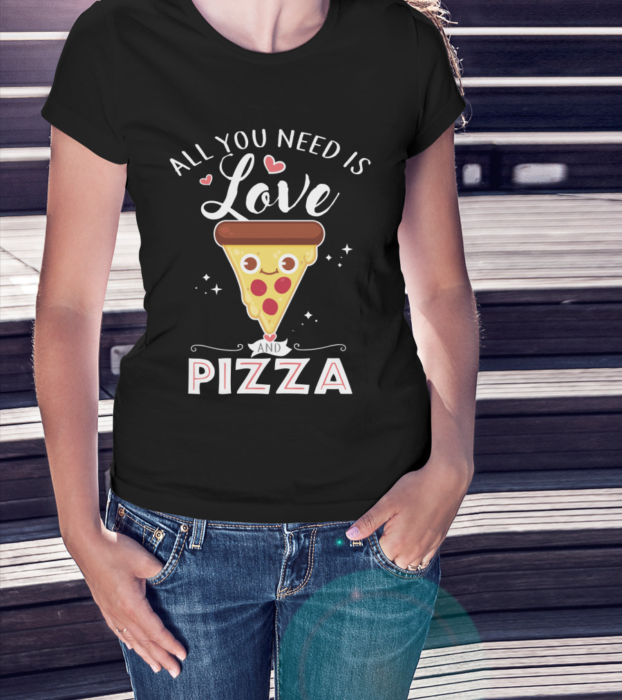 All You Need Is Love And A Smiling Pizza Slice With Hearts And Stars T-Shirt