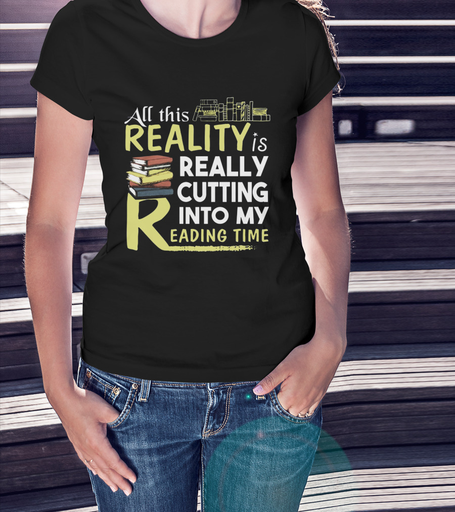All This Reality Is Really Cutting Into My Reading Time Book Stack T-Shirt