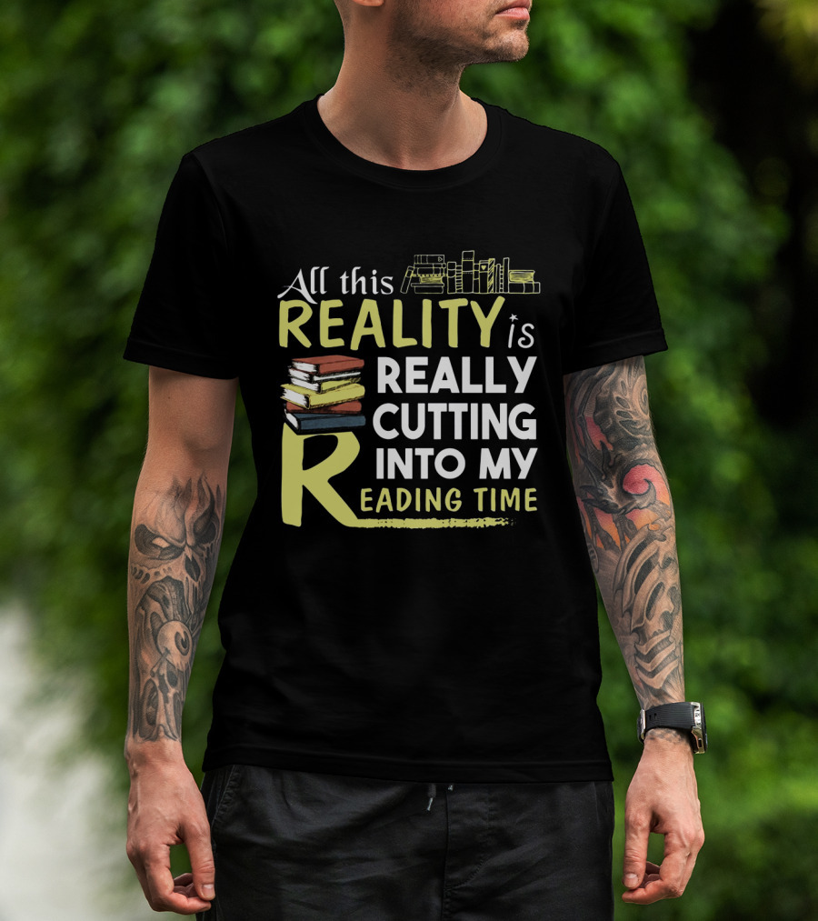 All This Reality Is Really Cutting Into My Reading Time Book Stack T-Shirt