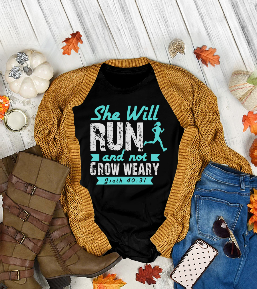 She Will Run and Not Grow Weary Isaiah 40:31 Running Motivation T-Shirt