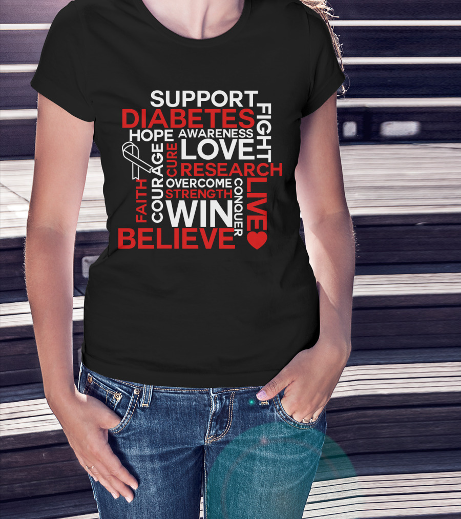 Support Diabetes Awareness Hope Love Research Win Believe Fight Courage Conquer T-Shirt