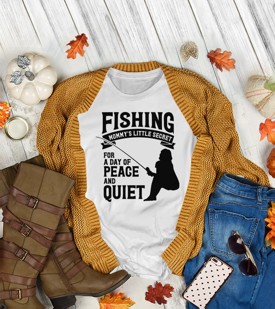 Fishing Mommy's Little Secret for A Day of Peace and Quiet T-Shirt