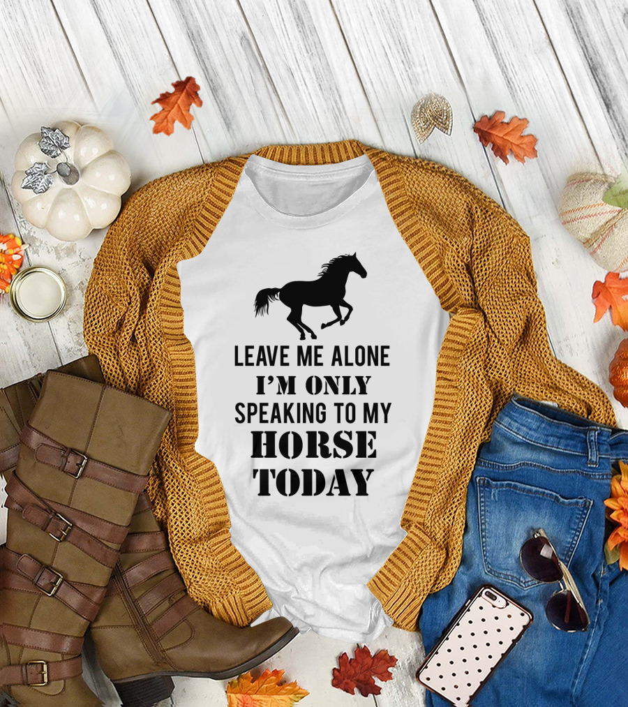 Leave Me Alone I'm Only Speaking to My Horse Today Black T-Shirt