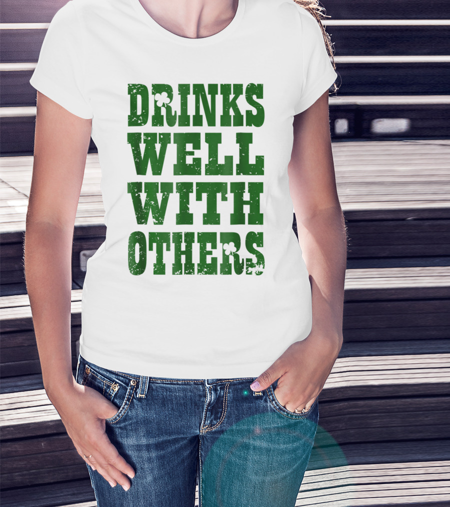 Drinks Well With Others Saint Patricks Day Shamrock Green T-Shirt