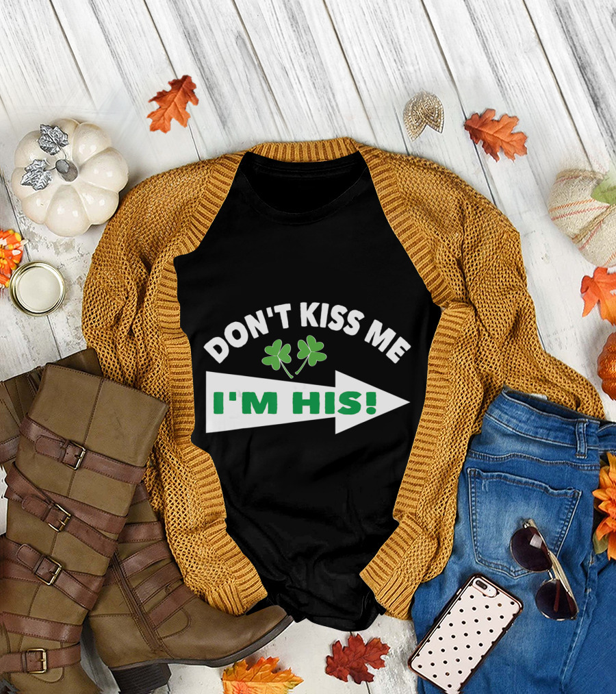 DON'T KISS ME I'M HIS Shamrock Arrow T-Shirt