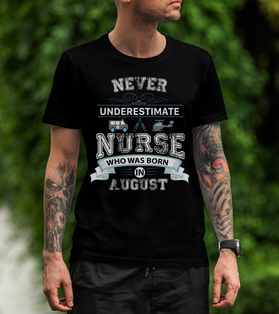 Never Underestimate A Nurse Who Was Born In August With Ambulance Helicopter Emergency Icons T-Shirt