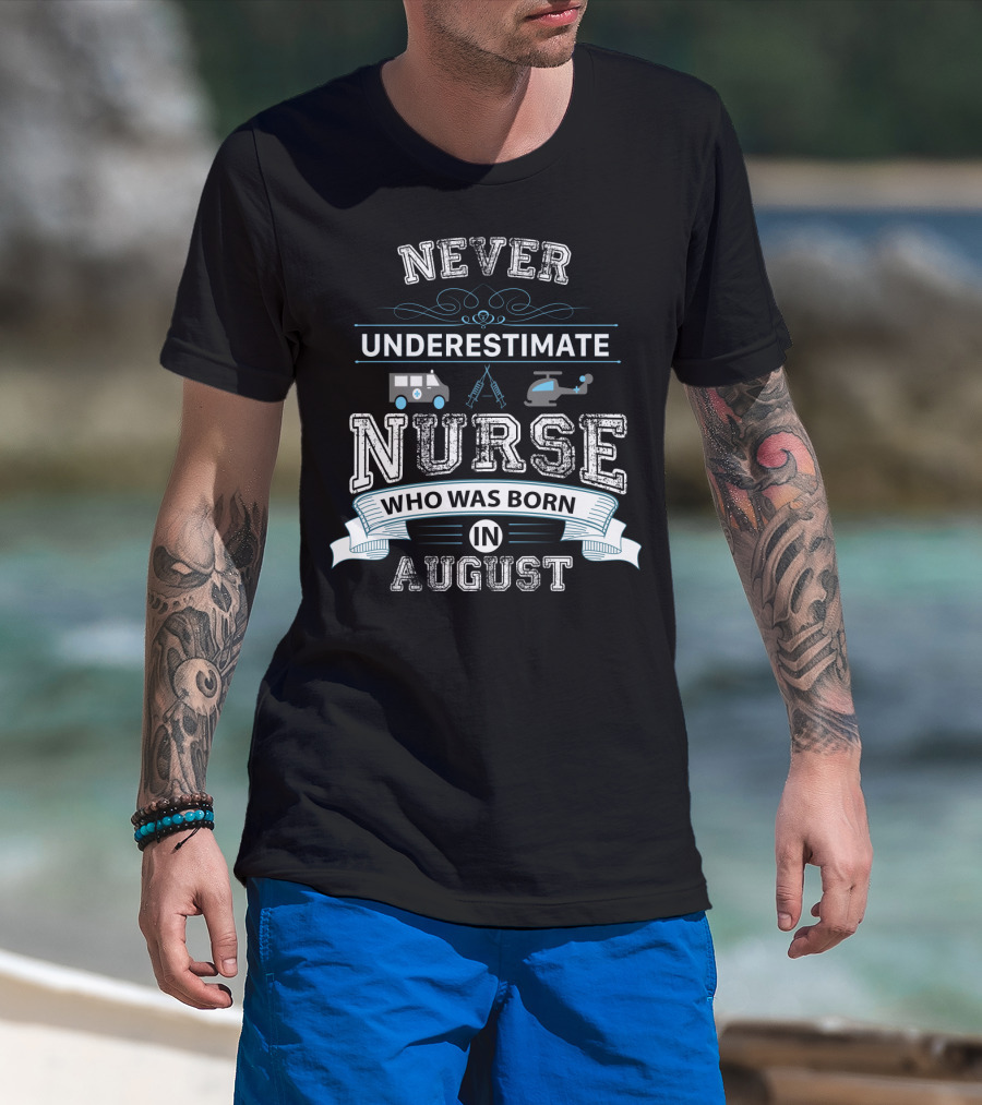 Never Underestimate A Nurse Who Was Born In August With Ambulance Helicopter Emergency Icons T-Shirt