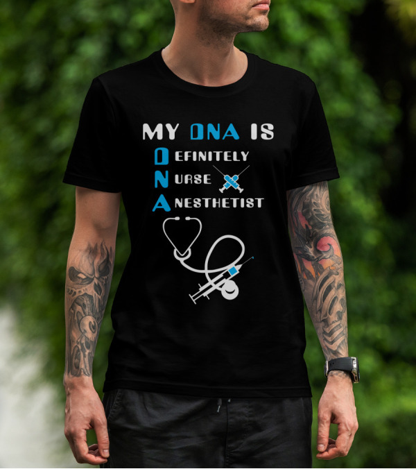My DNA Is Definitely Nurse Anesthetist T-Shirt