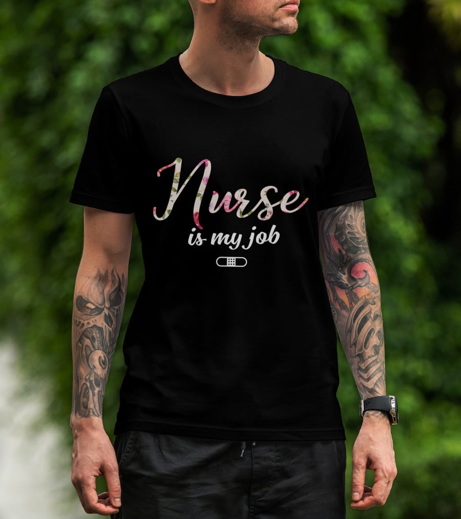 Nurse Is My Job Floral With Bandage T-Shirt