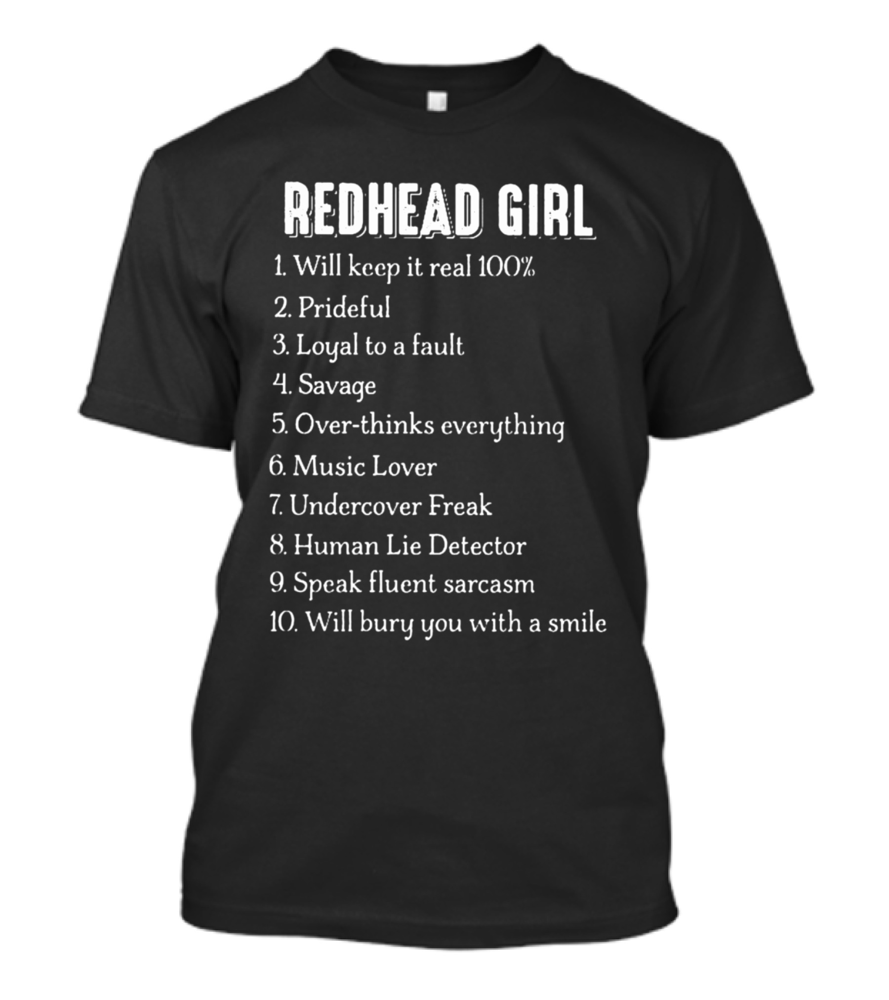 REDHEAD GIRL KEEP IT REAL 100 PERCENT PRIDEFUL LOYAL SAVAGE MUSIC LOVER LIE DETECTOR FLUENT SARCASM SMILE T-Shirt