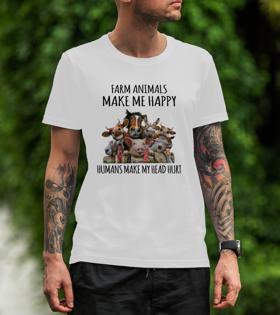 Farm Animals Make Me Happy Humans Make My Head Hurt Funny Farm Animal Faces T-Shirt