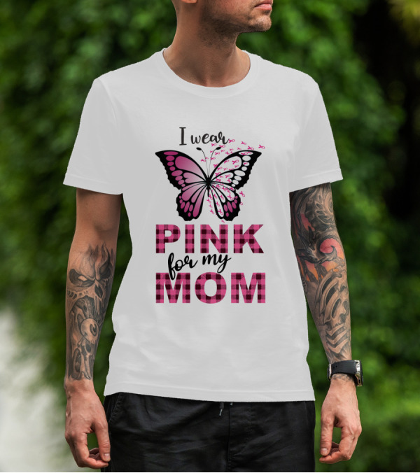 I Wear Pink For My Mom Butterfly Breast Cancer Awareness T-Shirt