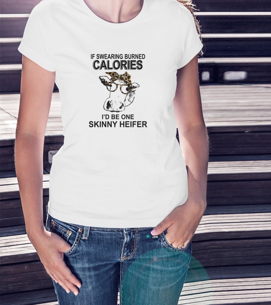 If Swearing Burned Calories I'd Be One Skinny Heifer Cow With Glasses And Leopard Headband T-Shirt