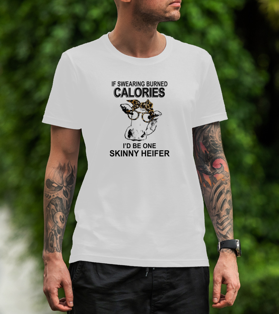 If Swearing Burned Calories I'd Be One Skinny Heifer Cow With Glasses And Leopard Headband T-Shirt
