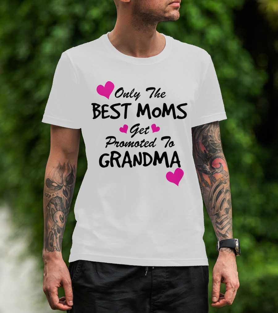 Only The Best Moms Get Promoted To Grandma With Pink Hearts T-Shirt