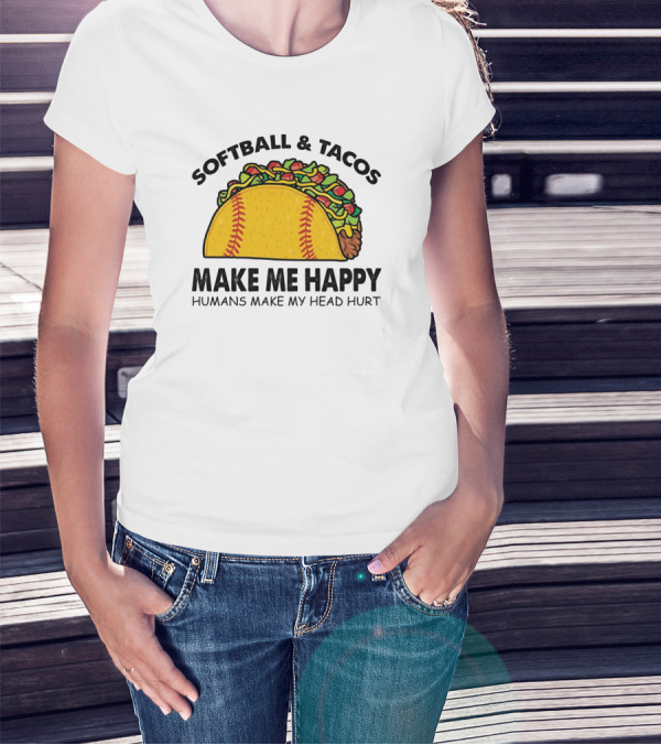 Softball And Tacos Make Me Happy Humans Make My Head Hurt Taco Softball Combo T-Shirt