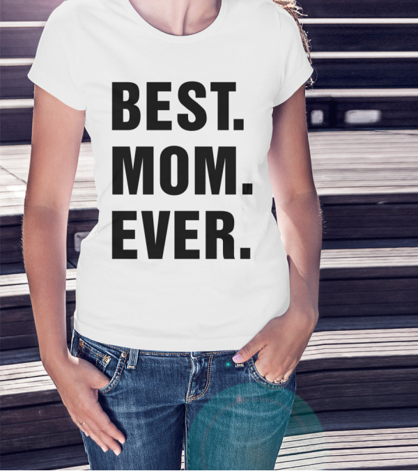 BEST MOM EVER Text T-Shirt
