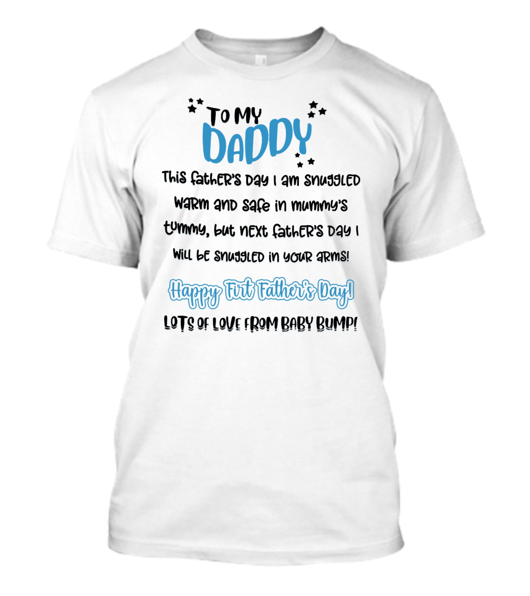 To My Daddy Happy First Father's Day Lots Of Love From Baby Bump T-Shirt