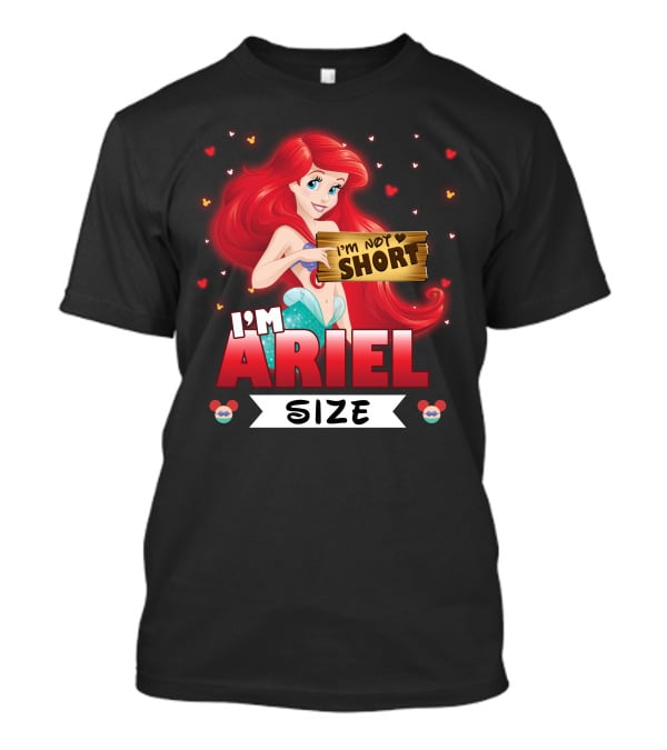 I'm Ariel Size I'm Not Short T-Shirt