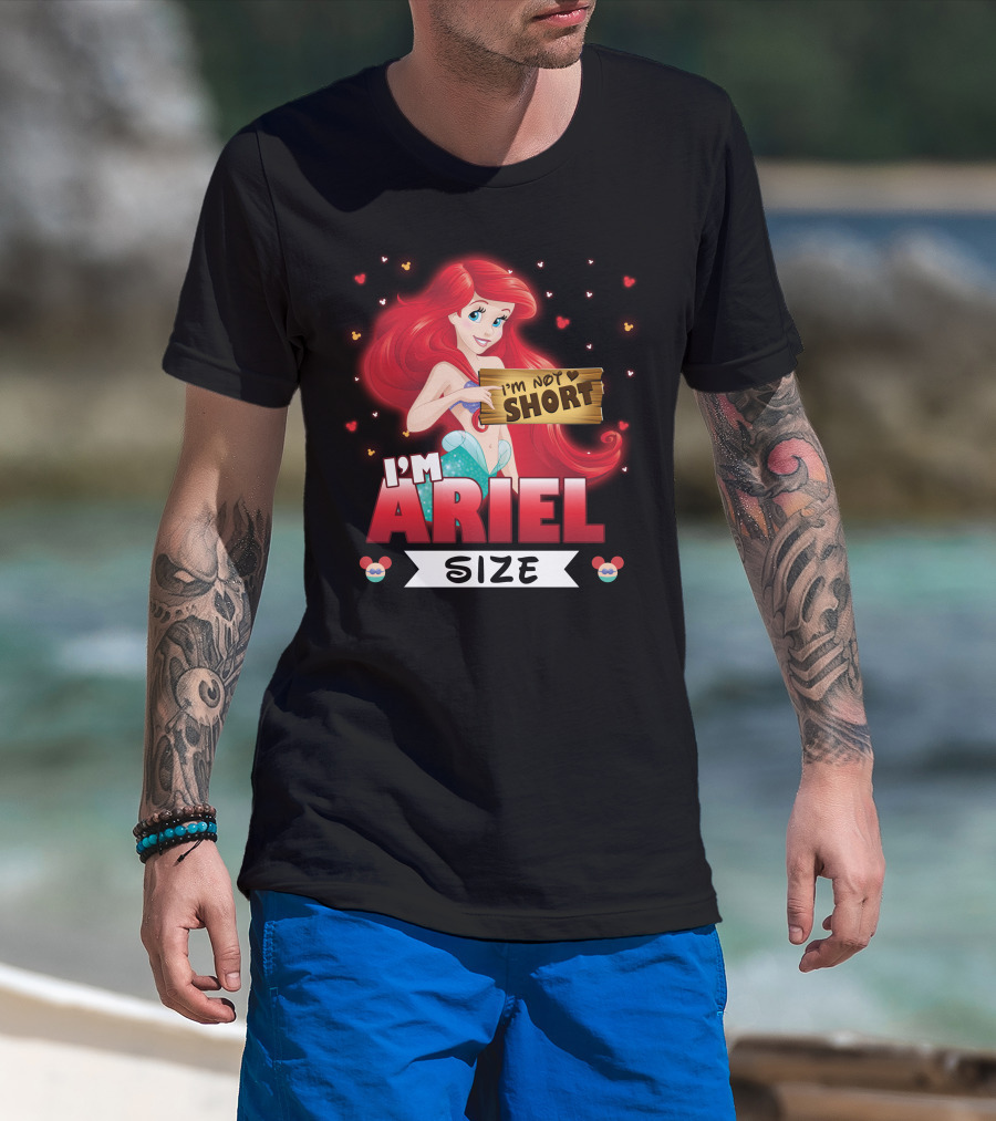 I'm Ariel Size I'm Not Short T-Shirt