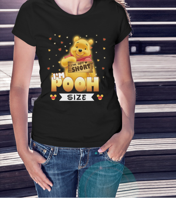 I'M NOT SHORT I'M POOH SIZE T-Shirt