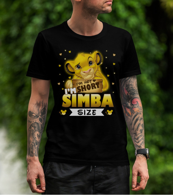 I'M NOT SHORT I'M SIMBA SIZE T-Shirt