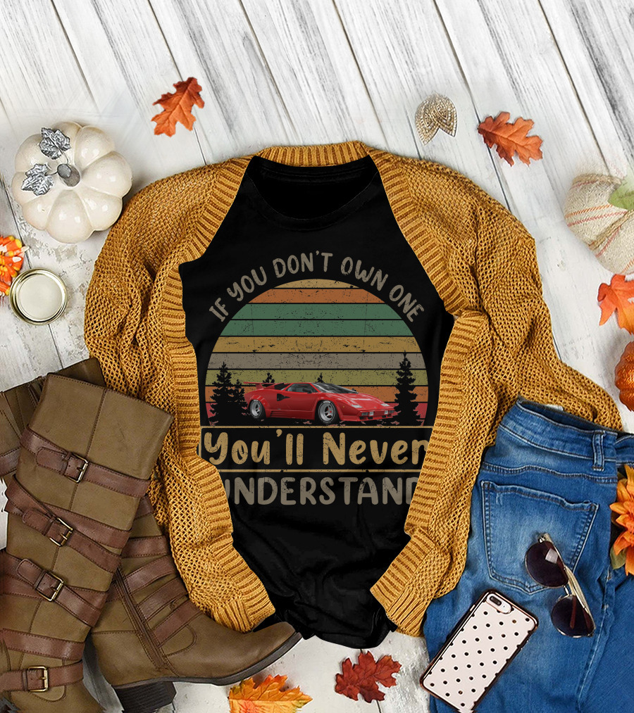 If You Don't Own One You'll Never Understand Lamborghini Countach T-Shirt