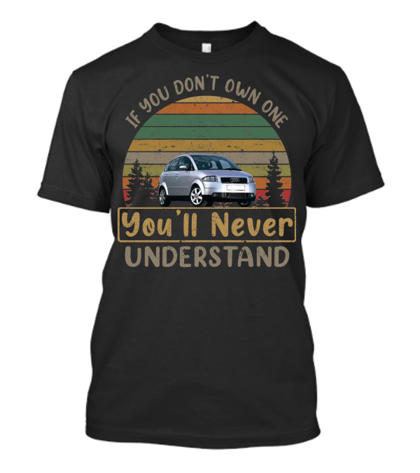 If You Don't Own One You'll Never Understand Audi Car Vintage Stripes T-Shirt