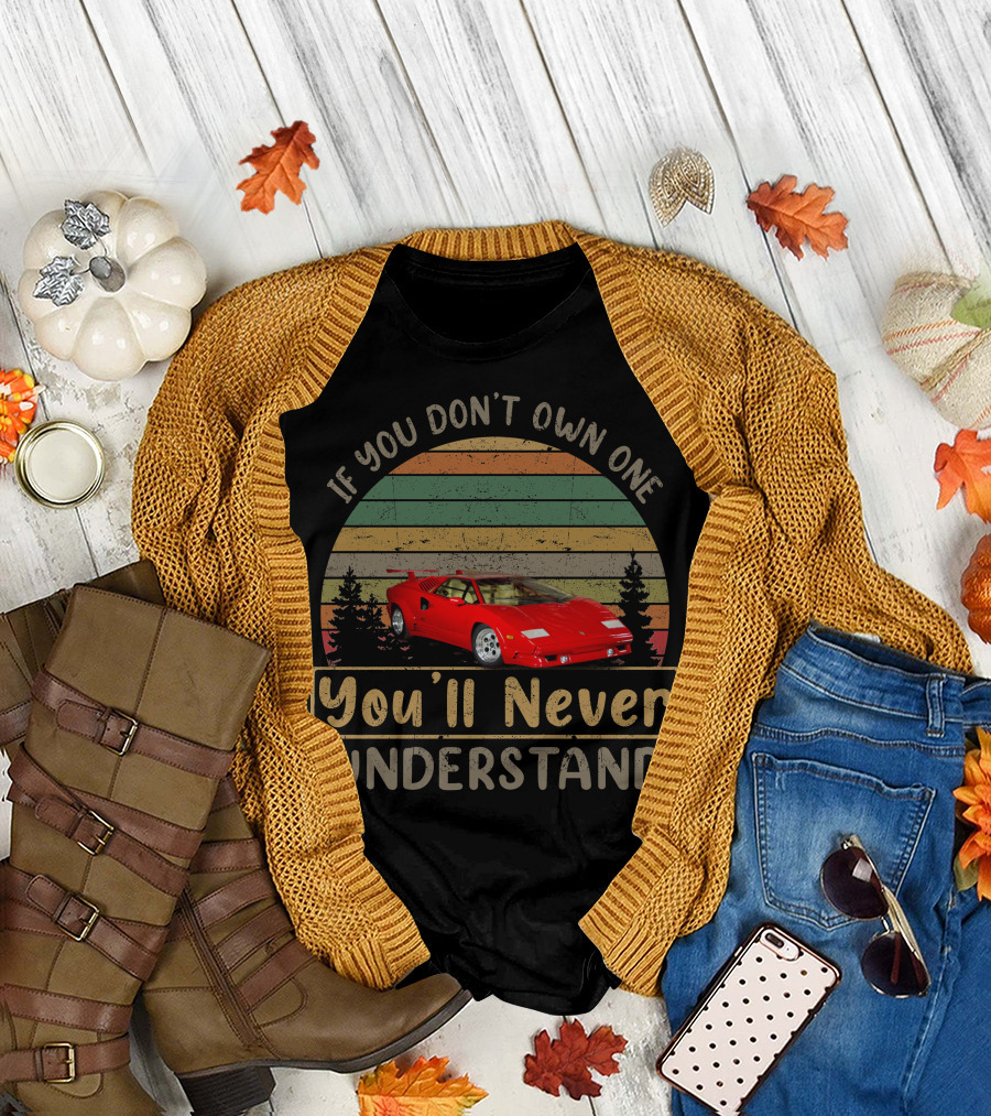 1989 Lamborghini Countach If You Don't Own One You'll Never Understand T-Shirt