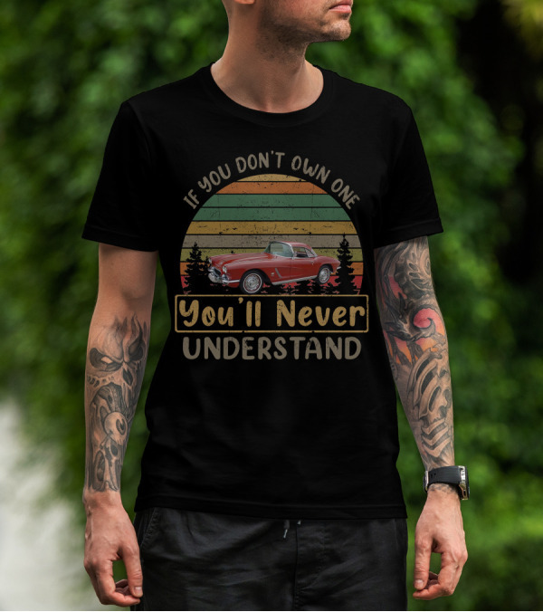 If You Don't Own One You'll Never Understand 1962 Chevrolet Corvette T-Shirt