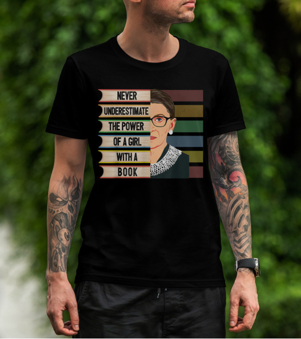 Never Underestimate The Power Of A Girl With A Book Ruth Bader Ginsburg RBG T-Shirt