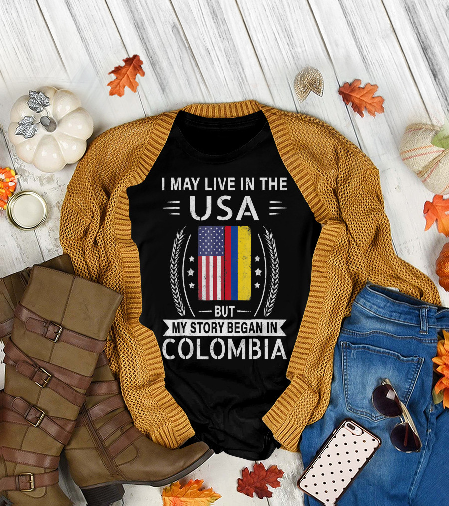 I May Live in the USA But My Story Began in Colombia with American Colombian Flag T-Shirt
