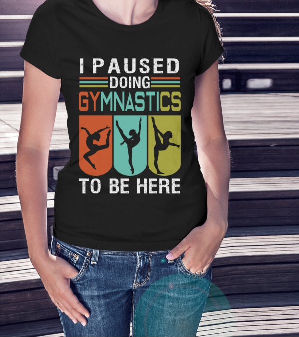 I Paused Doing Gymnastics To Be Here With Gymnastic Silhouettes And Color Blocks T-Shirt