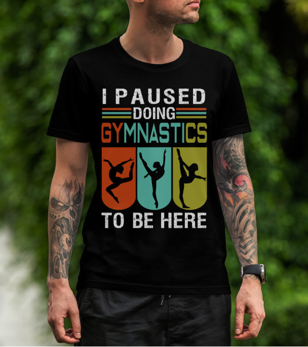 I Paused Doing Gymnastics To Be Here With Gymnastic Silhouettes And Color Blocks T-Shirt