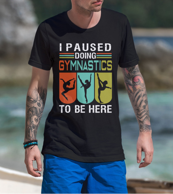 I Paused Doing Gymnastics To Be Here With Gymnastic Silhouettes And Color Blocks T-Shirt