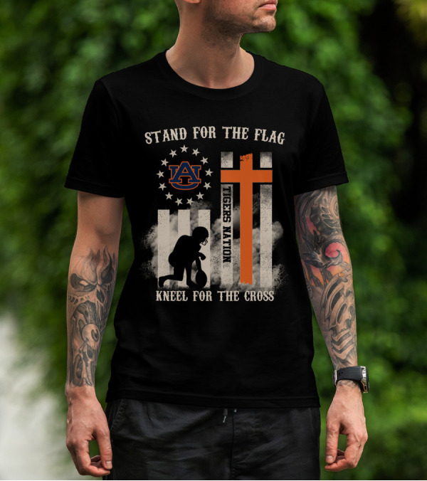 Stand For The Flag Kneel For The Cross Auburn Tigers Nation T-Shirt