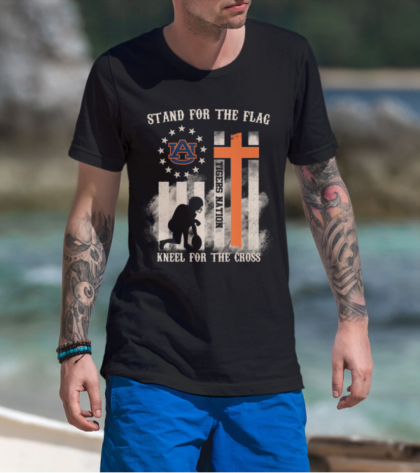 Stand For The Flag Kneel For The Cross Auburn Tigers Nation T-Shirt