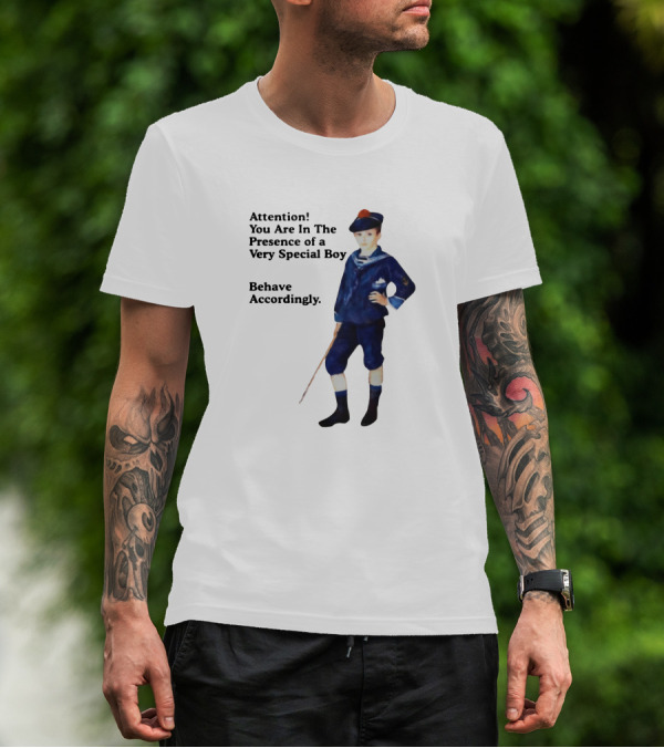 Sailor Boy Attention You Are In The Presence Of A Very Special Boy Behave Accordingly T-Shirt