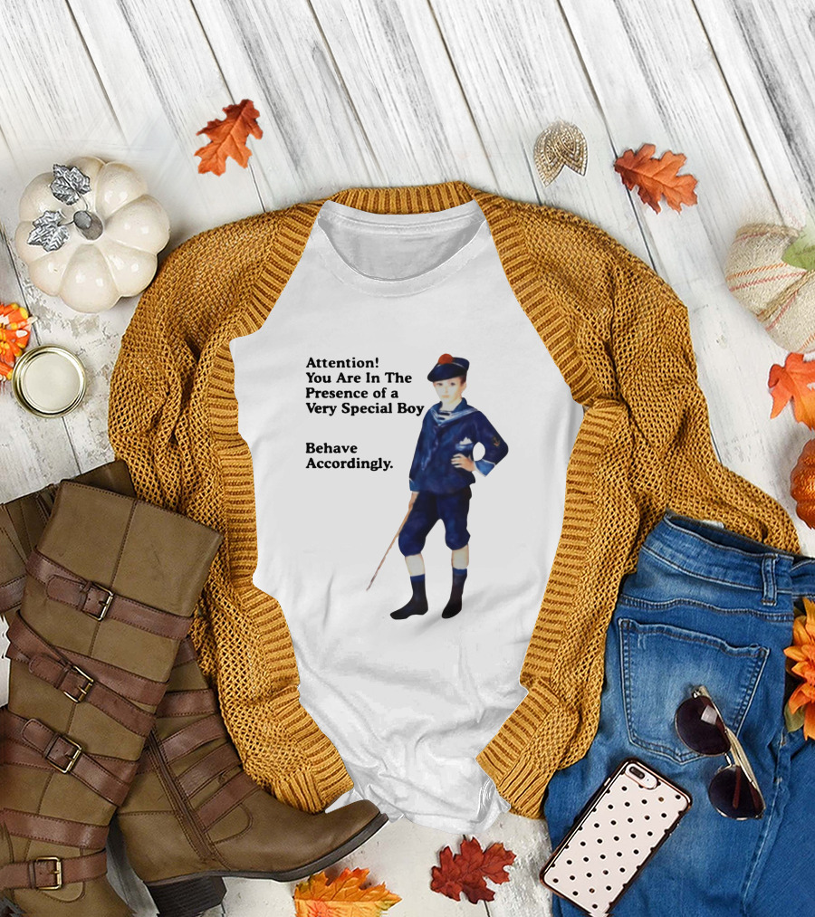 Sailor Boy Attention You Are In The Presence of a Very Special Boy Behave Accordingly T-Shirt