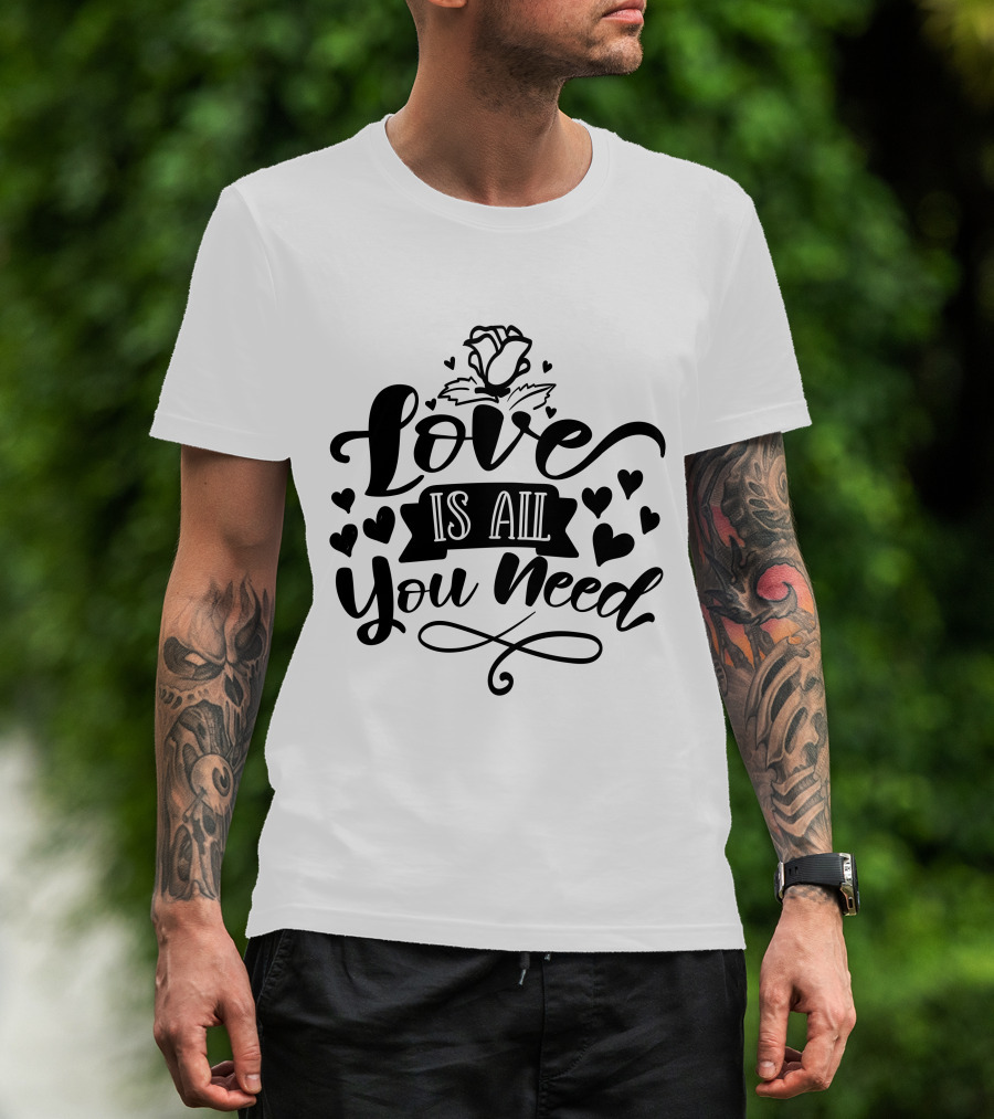 Love Is All You Need Hearts Rose T-Shirt