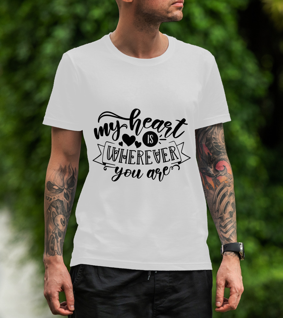 My Heart Is Wherever You Are T-Shirt