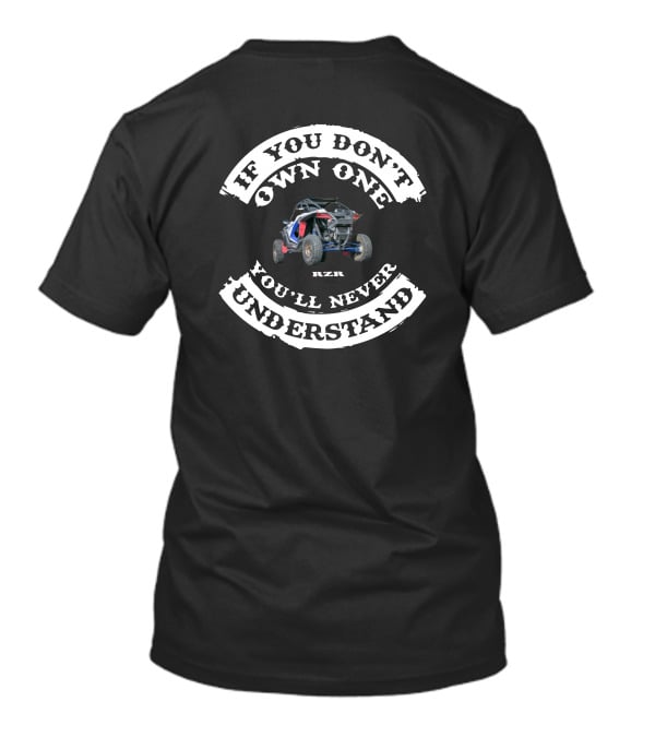 If You Don't Own One You'll Never Understand RZR T-Shirt