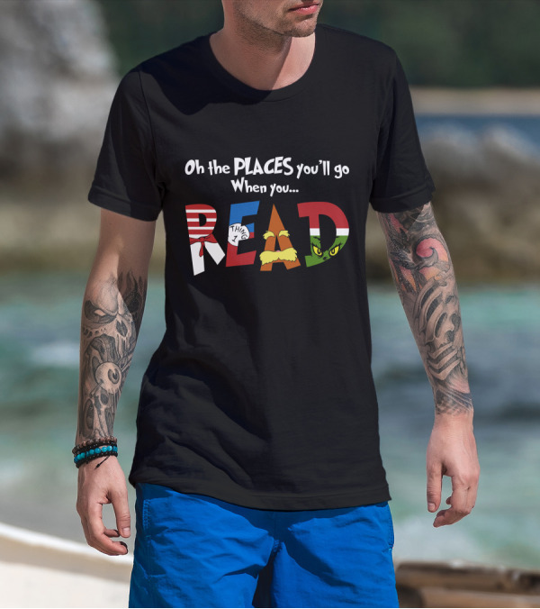 Oh The Places You'll Go When You Read Dr. Seuss Characters T-Shirt