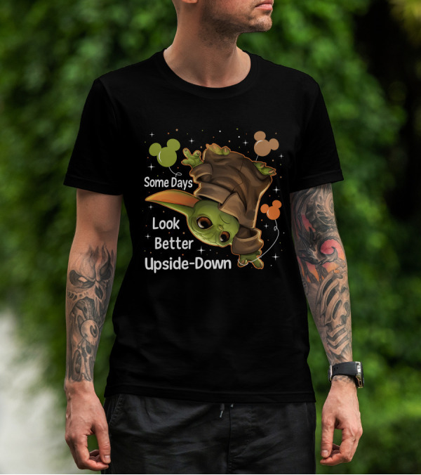Some Days Look Better Upside Down Baby Yoda T-Shirt