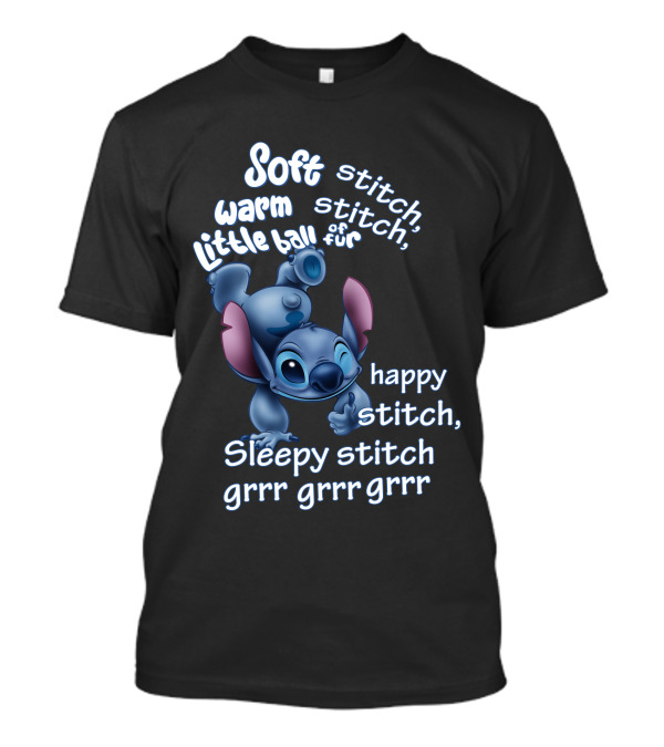 Soft Warm Little Ball Of Fur Stitch Happy Sleepy Stitch Grrr Grrr Grrr T-Shirt