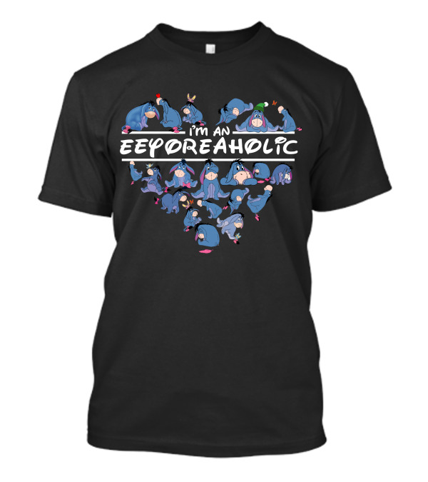 I'm An Eeyoreaholic Heart Shaped Eeyore Poses T-Shirt