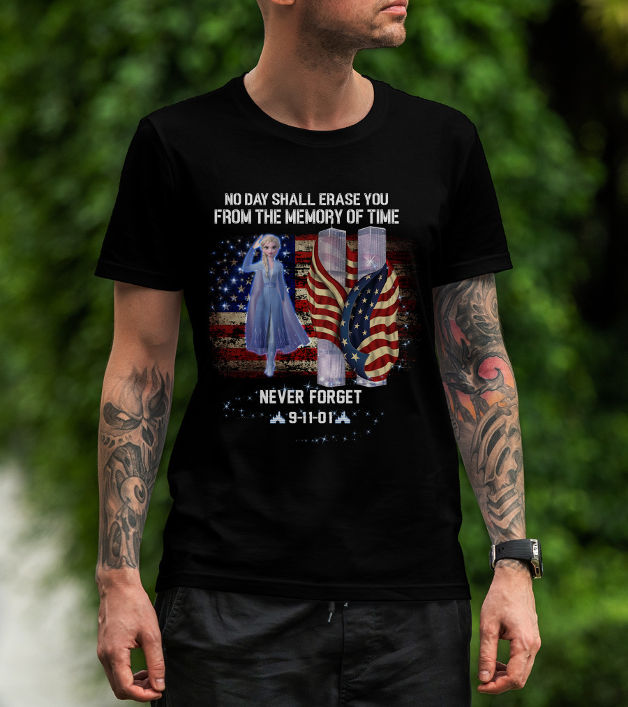 Elsa Patriot Day No Day Shall Erase You Never Forget 9-11-01 T-Shirt